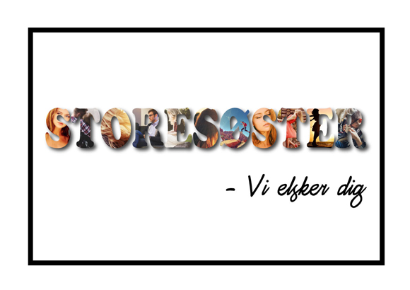 Storesøster – Vi elsker dig - design plakat med dine egne billeder fra Wolfdesign